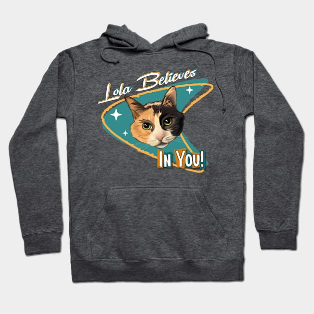 Lola Believes In You! Hoodie by Tawejea